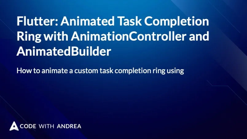 Flutter: Animated Task Completion Ring with AnimationController and AnimatedBuilder
